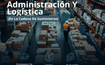 Administración Y Logística en la cadena de suministros