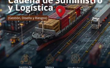 Cadena de Suministro y Logística: Gestión, Diseño y Riesgos